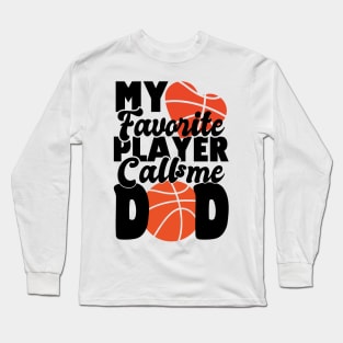 my favorite player calls me dad - basketball Long Sleeve T-Shirt